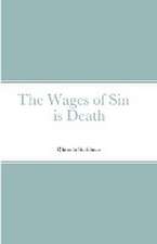 The Wages of Sin is Death