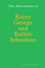 The Adventures of Koozy George and Rabbit Sebastian