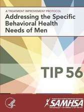 A Treatment Improvement Protocol - Addressing the Specific Behavioral Health Needs of Men - Tip 56