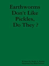 Earthworms Don't Like Pickles, Do They ?