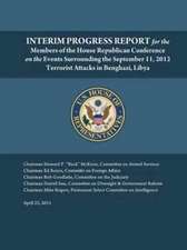 Interim Progress Report - For the Members of the House Republican Conference on the Events Surrounding the September 11, 2012 Terrorist Attacks in Ben