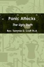 Panic Attacks - The Ugly Truth