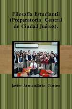 Filosofía Estudiantil (Preparatoria Central de Ciudad Juárez).