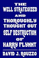 The Well Strategized and Thoroughly Thought Out Self Destruction of Harry Flynnt