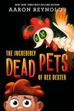 The Incredibly Dead Pets Of Rex Dexter