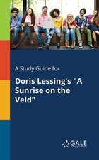 A Study Guide for Doris Lessing's "A Sunrise on the Veld"