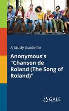 A Study Guide for Anonymous's "Chanson De Roland (The Song of Roland)"