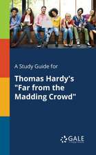 A Study Guide for Thomas Hardy's "Far From the Madding Crowd"