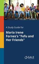 A Study Guide for Maria Irene Fornes's "Fefu and Her Friends"