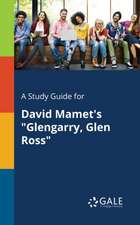 A Study Guide for David Mamet's "Glengarry, Glen Ross"