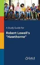 A Study Guide for Robert Lowell's "Hawthorne"