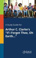 A Study Guide for Arthur C. Clarke's "If I Forget Thee, Oh Earth..."