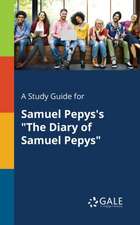 A Study Guide for Samuel Pepys's "The Diary of Samuel Pepys"