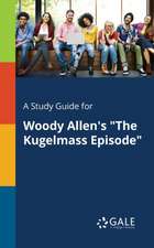 A Study Guide for Woody Allen's "The Kugelmass Episode"