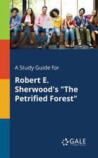 A Study Guide for Robert E. Sherwood's "The Petrified Forest"