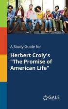 A Study Guide for Herbert Croly's "The Promise of American Life"