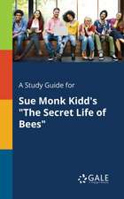 A Study Guide for Sue Monk Kidd's "The Secret Life of Bees"