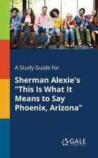 A Study Guide for Sherman Alexie's 