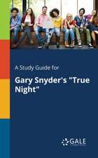 A Study Guide for Gary Snyder's "True Night"