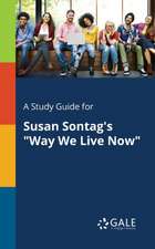 A Study Guide for Susan Sontag's "Way We Live Now"