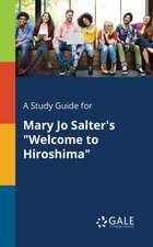 A Study Guide for Mary Jo Salter's "Welcome to Hiroshima"