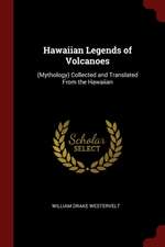 Hawaiian Legends of Volcanoes: (mythology) Collected and Translated from the Hawaiian