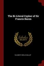 The Bi-Literal Cypher of Sir Francis Bacon