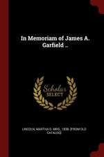 In Memoriam of James A. Garfield ..