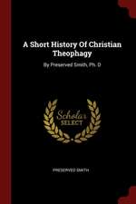 A Short History of Christian Theophagy: By Preserved Smith, Ph. D