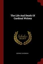 The Life and Death of Cardinal Wolsey