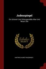 Judenspiegel: Ein Schand- Und Sittengemälde Alter Und Neuer Zeit