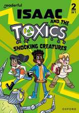 Readerful Rise: Oxford Reading Level 6: Isaac and the Toxics: Shocking Creatures