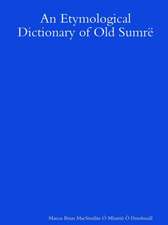 An Etymological Dictionary of Old Sumrë