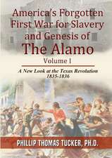 Americaos Forgotten First War for Slavery and Genesis of the Alamo