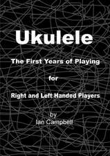 Ukulele the First Years of Playing for Left and Right Handed Players