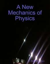 A New Mechanics of Physics