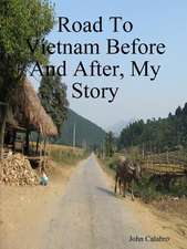 Road to Vietnam Before and After, My Story