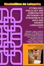 Vol.1. Etymology, Philology and Comparative Dictionary of Synonyms in 22 Dead and Ancient Languages