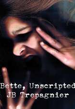 Bette, Unscripted-A Dark Psychological Drama