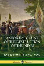 A Short Account of the Destruction of the Indies (Spanish Colonial History)