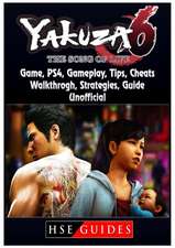 Yakuza 6 The Song of Life Game, PS4, Gameplay, Tips, Cheats, Walkthrough, Strategies, Guide Unofficial