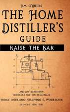 Raise the Bar - The Home Distiller's Guide