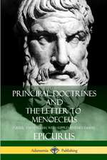 Principal Doctrines and The Letter to Menoeceus (Greek and English, with Supplementary Essays)