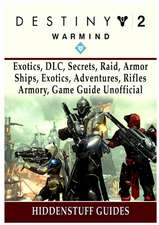 Destiny 2 Warmind, Exotics, DLC, Secrets, Raid, Armor, Ships, Exotics, Adventures, Rifles, Armory, Game Guide Unofficial