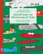 A supplement to the Scale Modeller's Guide to Aircraft from the Adventures of Tintin