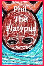 Phil the Platypus ......