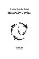 A Little Book about Being Naturally Joyful