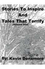 Stories to Inspire and Tales that Terrify (Volume Two)