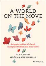 A World on the Move: Reimagining How We Teach Immi grant Students and Their Peers