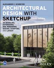 Architectural Design with SketchUp – 3D Modeling, Extensions, BIM, Rendering, Making, Scripting, and LayOut, Third Edition